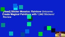 [Read] Sticker Mosaics: Rainbow Unicorns: Create Magical Paintings with 1,942 Stickers!  Review