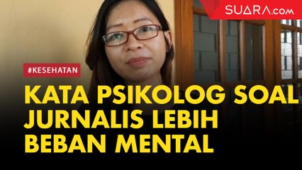 Profesi Jurnalis Lebih Beban Mental Dibanding Militer dan Medis
