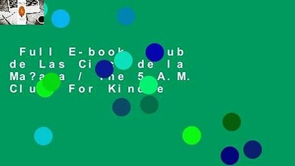 Full E-book  Club de Las Cinco de la Ma?ana / The 5 A.M. Club  For Kindle