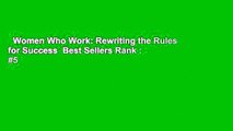 Women Who Work: Rewriting the Rules for Success  Best Sellers Rank : #5
