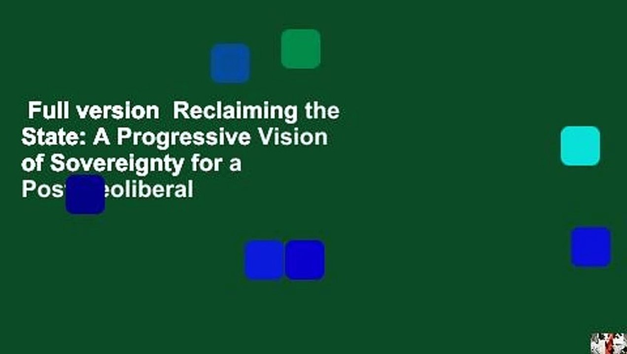 Full version  Reclaiming the State: A Progressive Vision of Sovereignty for a Post-Neoliberal