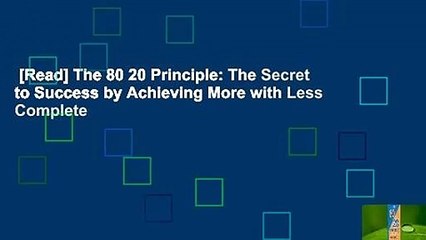 [Read] The 80 20 Principle: The Secret to Success by Achieving More with Less Complete