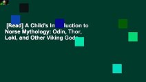 [Read] A Child's Introduction to Norse Mythology: Odin, Thor, Loki, and Other Viking Gods,