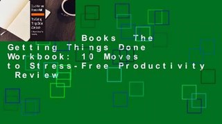 About For Books  The Getting Things Done Workbook: 10 Moves to Stress-Free Productivity  Review