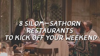 Kick off your weekend at these Sathorn-Silom restaurants