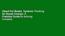 About For Books  Systems Thinking for Social Change: A Practical Guide to Solving Complex