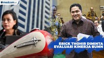 Erick Thohir Diminta Evaluasi Kinerja BUMN