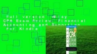 Full version  Wiley CPA Exam Review: Financial Accounting and Reporting  For Kindle