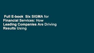 Full E-book  Six SIGMA for Financial Services: How Leading Companies Are Driving Results Using