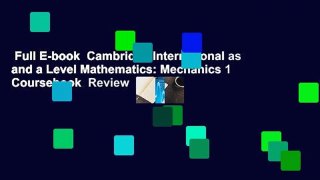 Full E-book  Cambridge International as and a Level Mathematics: Mechanics 1 Coursebook  Review
