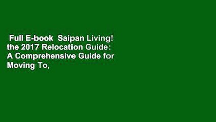 Full E-book  Saipan Living! the 2017 Relocation Guide: A Comprehensive Guide for Moving To,
