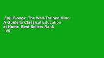 Full E-book  The Well-Trained Mind: A Guide to Classical Education at Home  Best Sellers Rank : #5