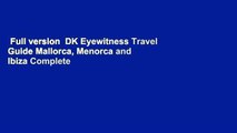 Full version  DK Eyewitness Travel Guide Mallorca, Menorca and Ibiza Complete