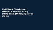 Full E-book  The Glass of Fashion: A Personal History of Fifty Years of Changing Tastes and the