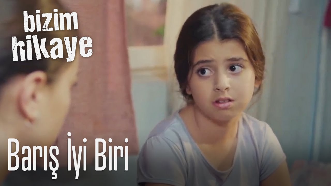 Barış iyi biri - Bizim Hikaye