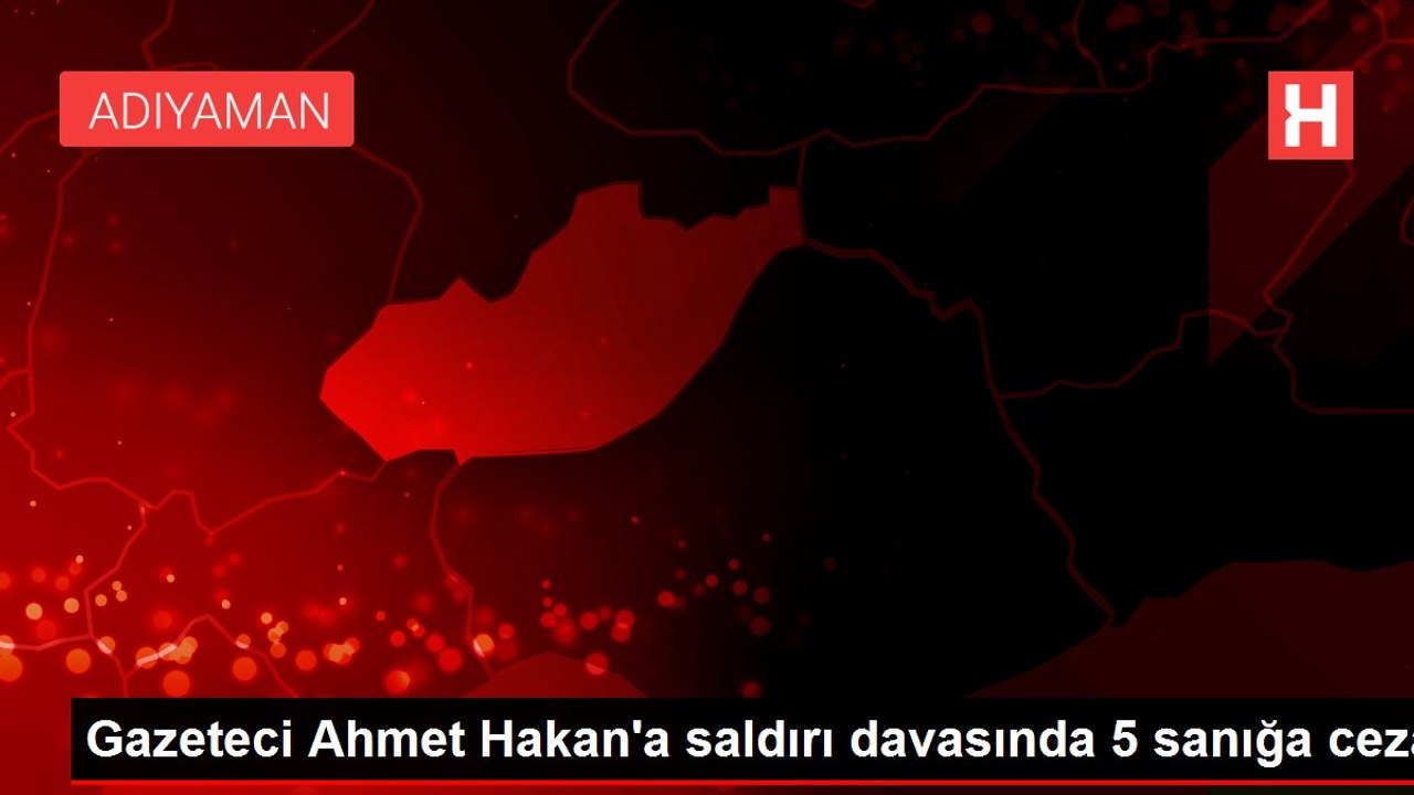 Gazeteci Ahmet Hakan'a saldırı davasında 5 sanığa ceza