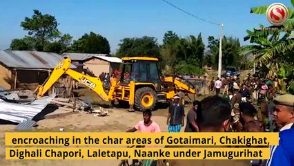 Sonitpur Administration launched an eviction drive against few suspicious people