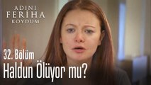 Haldun ölüyor mu? - Adını Feriha Koydum 32. Bölüm