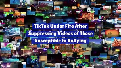 TikTok Under Fire After Suppressing Videos of Those ‘Susceptible to Bullying’