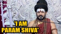 Nithyananda says he is Param Shiva, no court can touch him | Oneindia News