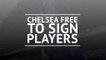 Breaking News - Chelsea free to sign players in January