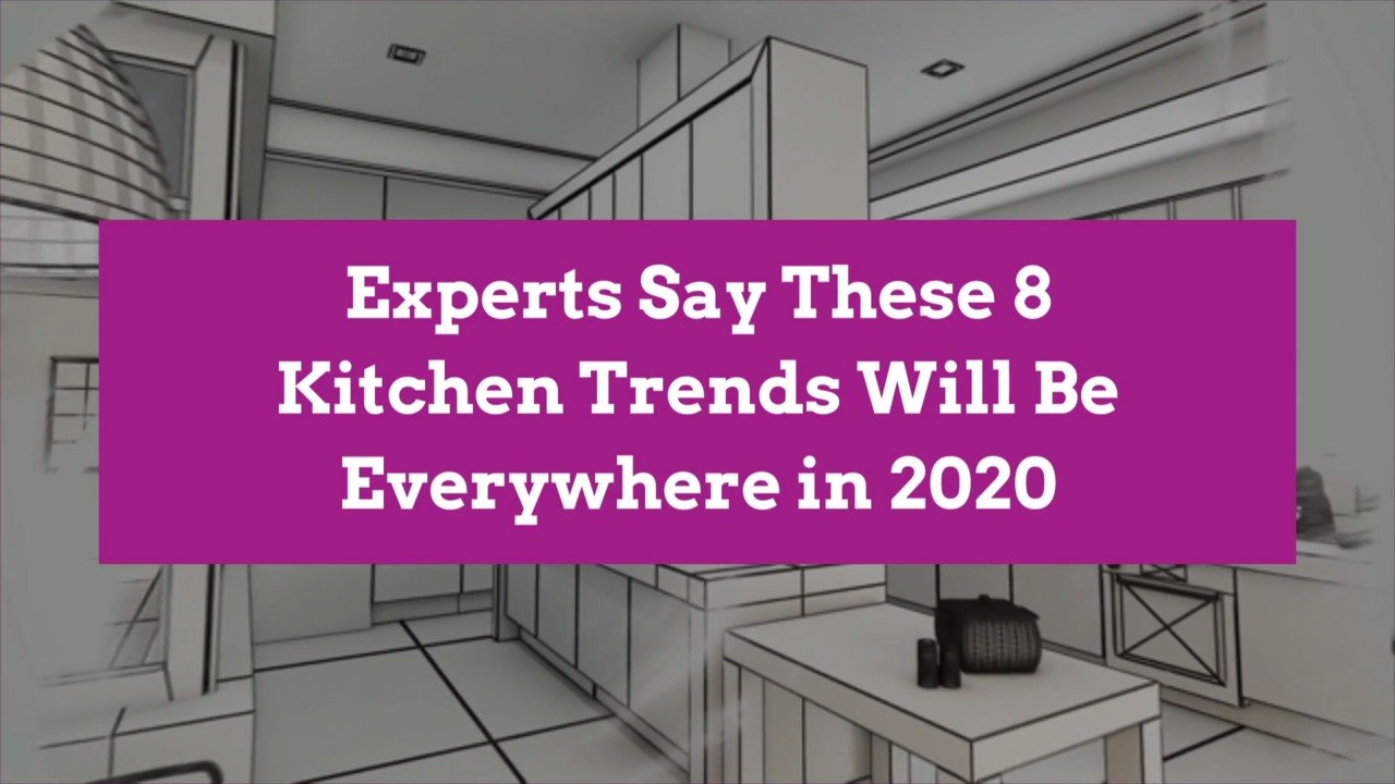 Experts Say These 8 Kitchen Trends Will Be Everywhere in 2020