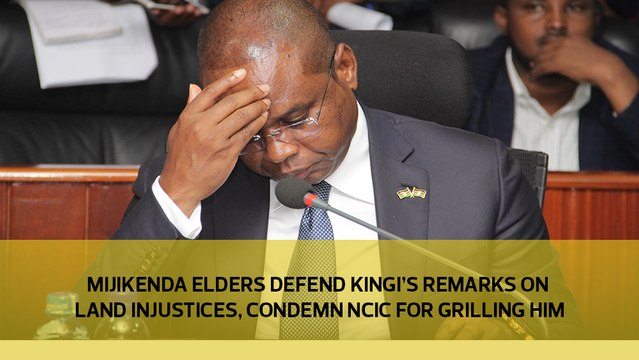 Mijikenda elders defend Kingi's remarks on land injustices
