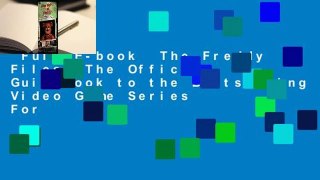 Full E-book  The Freddy Files: The Official Guidebook to the Bestselling Video Game Series  For