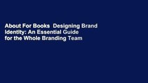 About For Books  Designing Brand Identity: An Essential Guide for the Whole Branding Team  For Free