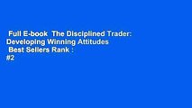 Full E-book  The Disciplined Trader: Developing Winning Attitudes  Best Sellers Rank : #2