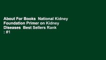 About For Books  National Kidney Foundation Primer on Kidney Diseases  Best Sellers Rank : #1