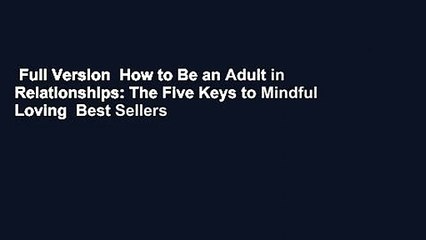 Full Version  How to Be an Adult in Relationships: The Five Keys to Mindful Loving  Best Sellers