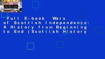 Full E-book  Wars of Scottish Independence: A History from Beginning to End (Scottish History