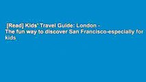 [Read] Kids' Travel Guide: London - The fun way to discover San Francisco-especially for kids