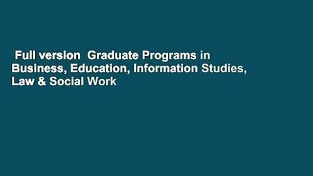 Full version Graduate Programs in Business, Education, Information Studies, Law & Social Work