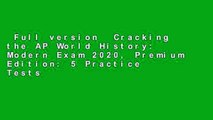 Full version  Cracking the AP World History: Modern Exam 2020, Premium Edition: 5 Practice Tests