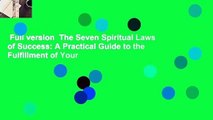 Full version  The Seven Spiritual Laws of Success: A Practical Guide to the Fulfillment of Your