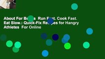 About For Books  Run Fast. Cook Fast. Eat Slow.: Quick-Fix Recipes for Hangry Athletes  For Online