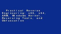 Practical Reverse Engineering: x86, x64, ARM, Windows Kernel, Reversing Tools, and Obfuscation