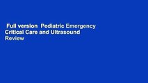 Full version  Pediatric Emergency Critical Care and Ultrasound  Review