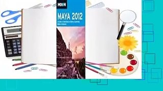 [Read] Moon Maya 2012: A Guide to Celebrations in Mexico, Guatemala, Belize and Honduras Complete