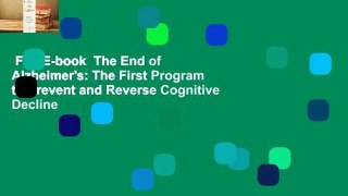 Full E-book  The End of Alzheimer's: The First Program to Prevent and Reverse Cognitive Decline