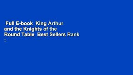 Full E-book  King Arthur and the Knights of the Round Table  Best Sellers Rank : #3