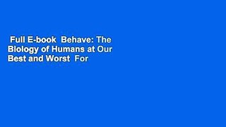 Full E-book  Behave: The Biology of Humans at Our Best and Worst  For Kindle