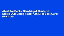 About For Books  Barrel-Aged Stout and Selling Out: Goose Island, Anheuser-Busch, and How Craft