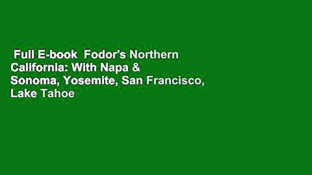 Full E-book  Fodor's Northern California: With Napa & Sonoma, Yosemite, San Francisco, Lake Tahoe