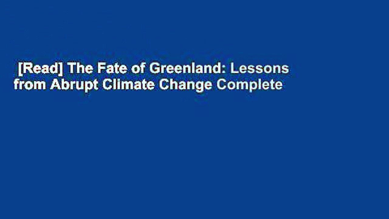 [Read] The Fate of Greenland: Lessons from Abrupt Climate Change Complete