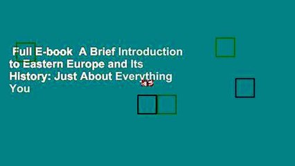 Full E-book  A Brief Introduction to Eastern Europe and Its History: Just About Everything You
