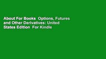 About For Books  Options, Futures and Other Derivatives: United States Edition  For Kindle