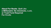 About For Books  Quit Like a Millionaire: No Gimmicks, Luck, or Trust Fund Required  For Kindle